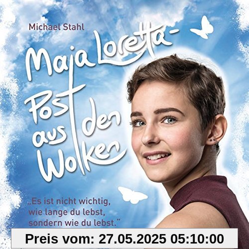 Maja Loretta - Post aus den Wolken: Es ist nicht wichtig, wie lange du lebst, sondern wie du lebst.