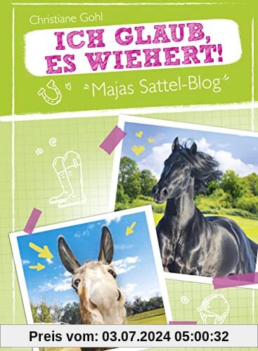 Majas Sattel-Blog - Ich glaub, es wiehert!: Spannung, Spaß und Pferdewissen (Die Majas-Sattel-Blog-Reihe, Band 2)