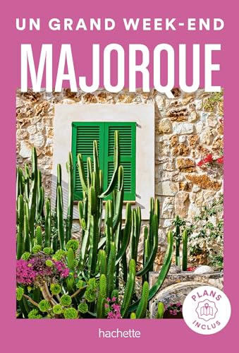 Majorque Guide Un Grand Week-end: Guide un Grand Week-End Majorque von HACHETTE TOURI