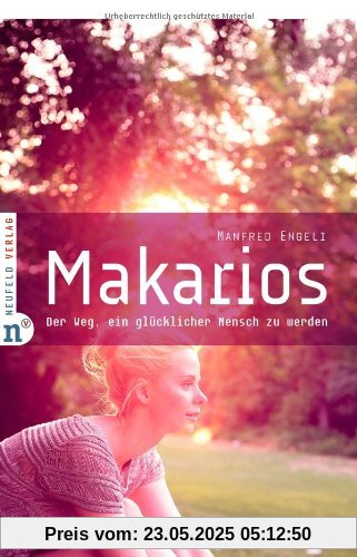 Makarios: Der Weg, ein glücklicher Mensch zu werden