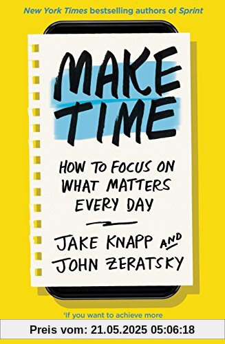 Make Time: How to focus on what matters every day