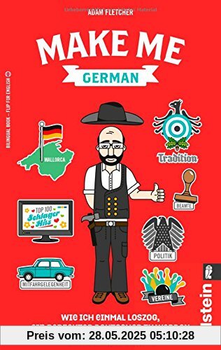 Make me German! Zweisprachiges Wendebuch Deutsch/ Englisch: Wie ich einmal loszog, ein perfekter Deutscher zu werden Make me German! Zweisprachiges Wendebuch Deutsch/ Englisch: Wie ich einmal loszog, ein perfekter Deutscher zu werden