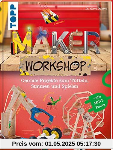 Maker Workshop: Coole Technik-Projekte für kleine und große Tüftler. Volle MINT-Power: Geniale Projekte zum Tüfteln, Staunen und Spielen. Volle MINT-Power