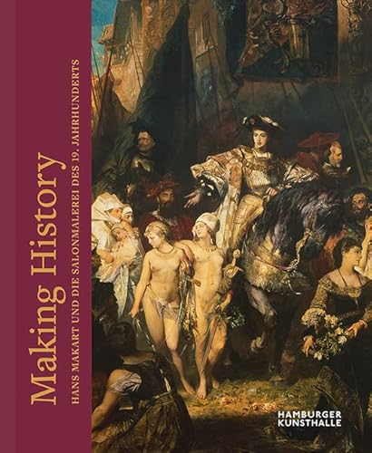 Making History - Hans Makart und die Salonmalerei des 19. Jahrhunderts von Imhof Verlag