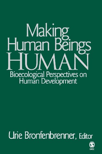 Making Human Beings Human: Bioecological Perspectives on Human Development (The SAGE Program on Applied Developmental Science) von SAGE Publications, Inc