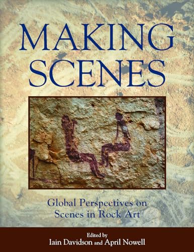 Making Scenes: Global Perspectives on Scenes in Rock Art Making Scenes: Global Perspectives on Scenes in Rock Art von Berghahn Books