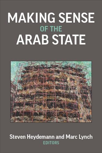 Making Sense of the Arab State (Emerging Democracies) von The University of Michigan Press