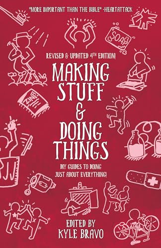 Making Stuff and Doing Things: DIY Guides to Just About Everything (Good Life)
