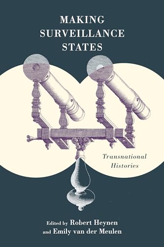 Making Surveillance States: Transnational Histories Making Surveillance States: Transnational Histories von University of Toronto Press