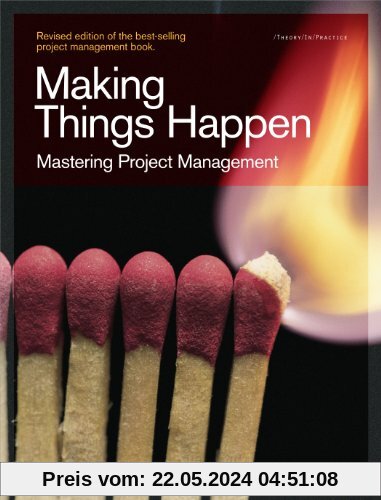 Making Things Happen: Mastering Project Management (Theory in Practice (O'Reilly))
