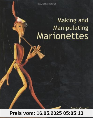 Making and Manipulating Marionettes Making and Manipulating Marionettes