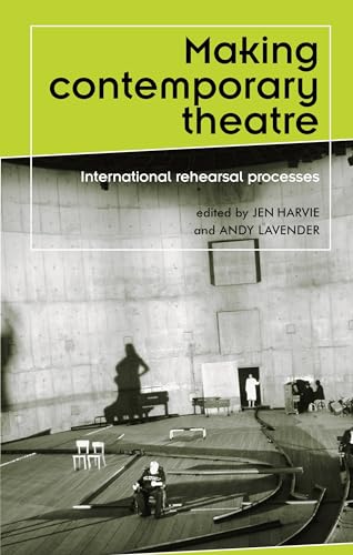 Making contemporary theatre: International rehearsal processes (Theatre: Theory-Practice-Performance)