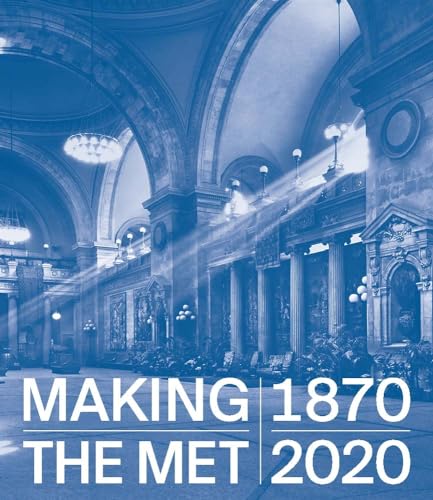 Making the Met, 1870-2020 von YALE UK
