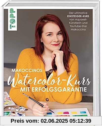 Makoccinos Watercolor-Kurs mit Erfolgsgarantie: Der ultimative Einsteiger-Kurs von Aquarell-Künstlerin und YouTube-Star Makoccino