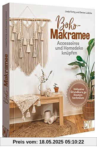 Makramee Anleitung: Boho Makramee. Accessoires und Homedeko knüpfen: Schmuck , Wohnideen u.v.m.
