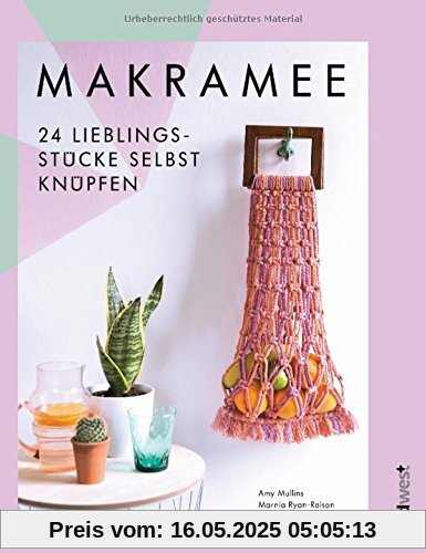 Makramee: 24 Lieblingsstücke selbst knüpfen – Die 10 wichtigsten Knotentechniken in Wort und Bild erklärt Makramee: 24 Lieblingsstücke selbst knüpfen – Die 10 wichtigsten Knotentechniken in Wort und Bild erklärt