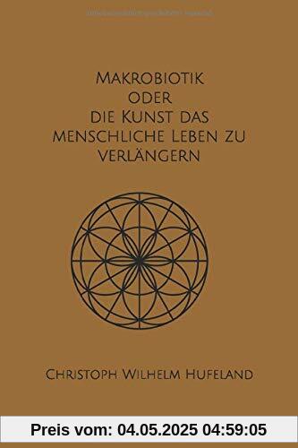Makrobiotik oder die Kunst das menschliche Leben zu verlängern