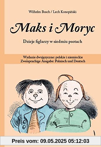 Maks i Moryc. Dzieje figlarzy w siedmiu psotach: Wydanie dwujezyczne: polskie i niemieckie Zweisprachige Ausgabe: Polnisch und Deutsch