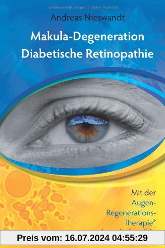 Makuladegeneration, Diabetische Retinopathie: Mit der Augen-Regenerations-Therapie wirksam behandeln