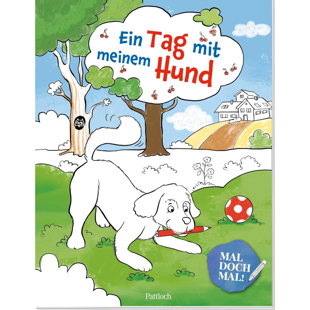 Mal doch mal! - Ein Tag mit meinem Hund Mal doch mal! - Ein Tag mit meinem Hund von Pattloch Geschenkbuch
