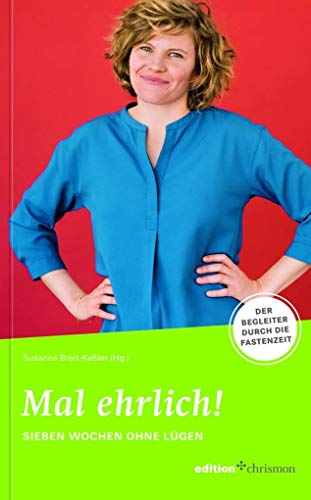 Mal ehrlich! Sieben Wochen ohne Lügen: Der Begleiter durch die Fastenzeit: Der Begleiter durch die Fastenzeit 2019 (7 Wochen ohne)