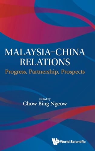 Malaysia-china Relations: Progress, Partnership, Prospects von WSPC