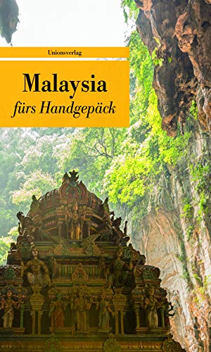 Malaysia fürs Handgepäck: Geschichten und Berichte - Ein Kulturkompass (Bücher fürs Handgepäck)