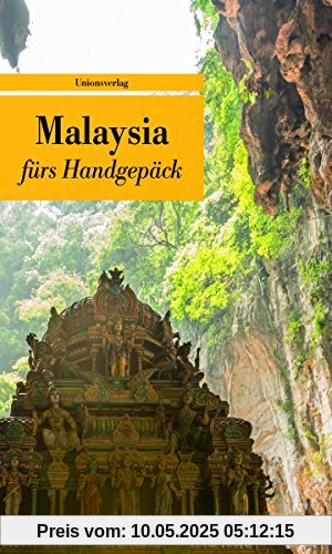 Malaysia fürs Handgepäck: Geschichten und Berichte - Ein Kulturkompass (Bücher fürs Handgepäck)