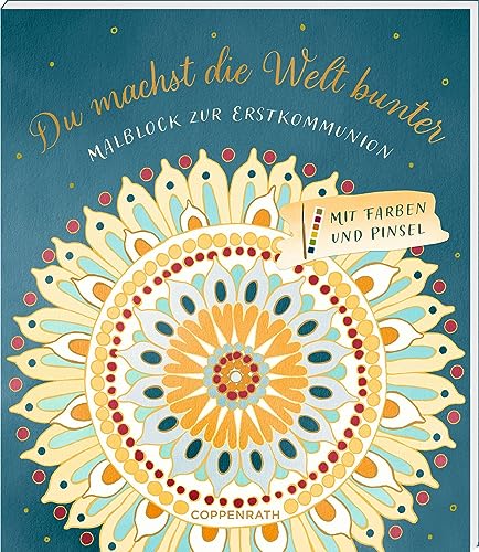 Malblock – Du machst die Welt bunter: Malblock zur Erstkommunion – Mit Farben und Pinsel von Coppenrath Verlag GmbH & Co. KG