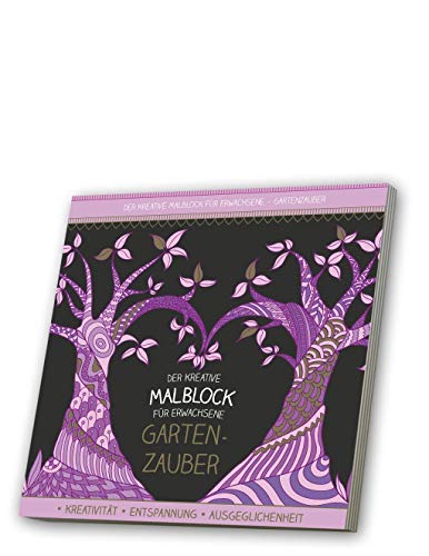 Malblock für Erwachsene mit CD: Gartenzauber: Krativität, Entspannung, Ausgeglichenheit