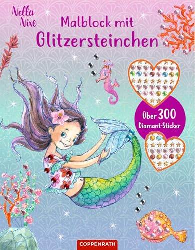 Malblock mit Glitzersteinchen: Über 300 Diamantsticker (Nella Nixe): mit über 300 Diamantstickern zum Verzieren von Coppenrath Verlag GmbH & Co. KG