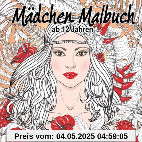 Malbuch Mädchen ab 12 Jahren: Eine super Geschenkidee für Mädchen, Teenager und Erwachsene. Dein wundervolles Ausmalbuch zur Entspannung und Kreativität. Malbuch Mädchen ab 12 Jahren: Eine super Geschenkidee für Mädchen, Teenager und Erwachsene. Dein wundervolles Ausmalbuch zur Entspannung und Kreativität.