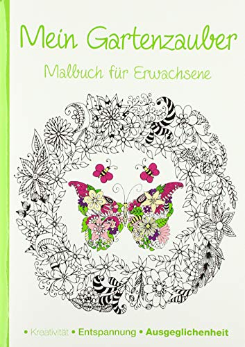 Malbuch für Erwachsene - Gartenzauber: Kreativität - Entspannung - Ausgeglichenheit