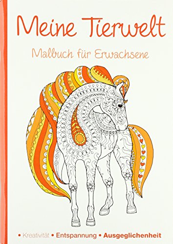 Malbuch für Erwachsene - Meine Tierwelt: Kreativität - Entspannung - Ausgeglichenheit