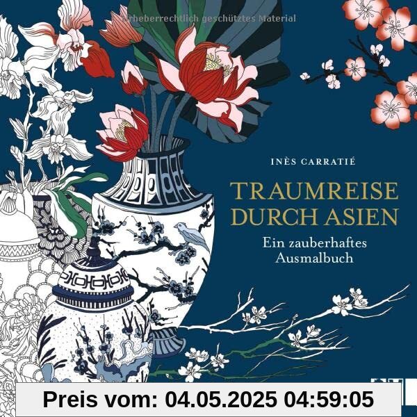 Malbuch für Erwachsene – Traumreise durch Asien: Ein zauberhaftes Ausmalbuch. Mit märchenhaften Motiven in Traumwelten abtauchen.