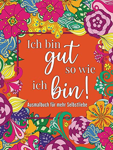 Malbuch für Erwachsene: Ausmalen für mehr Selbstliebe, Stressabbau, Entspannung und Achtsamkeit: Mandalas, Tiere uvm. Malbuch für Erwachsene: Ausmalen für mehr Selbstliebe, Stressabbau, Entspannung und Achtsamkeit: Mandalas, Tiere uvm. von VERLAGSGRUPPE RANDOM HOUSE BERTELSMANN