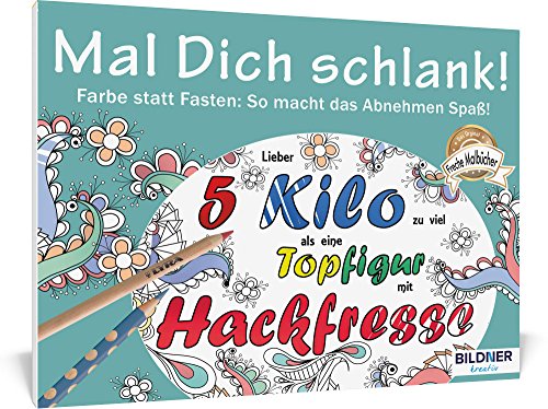 Malbuch für Erwachsene: Mal Dich schlank!: Farbe statt Fasten - so macht das Abnehmen Spaß! 30 Motive