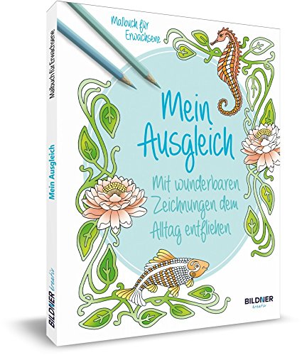 Malbuch für Erwachsene: Mein Ausgleich: Mit wunderbaren Zeichnungen dem Alltag entfliehen (Kreativ) von BILDNER Verlag