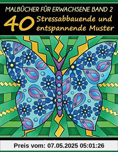 Malbücher für Erwachsene Band 2: 40 Stressabbauende und entspannende Muster, Aus der Malbücher für Erwachsene-Reihe von ColoringCraze (Anti-Stress Kunsttherapie Reihe, Band 2)