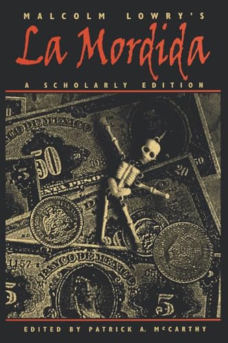 Malcolm Lowry's La Mordida: A Scholarly Edition von University of Georgia Press