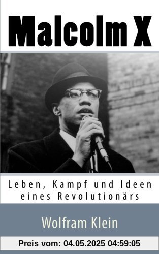 Malcolm X: Leben, Kampf und Ideen eines Revolutionärs