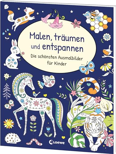 Malen, träumen und entspannen - Die schönsten Ausmalbilder für Kinder: Ausmalbuch für Kinder ab 6 Jahren für fantasievolle Ruhepausen Malen, träumen und entspannen - Die schönsten Ausmalbilder für Kinder: Ausmalbuch für Kinder ab 6 Jahren für fantasievolle Ruhepausen von Loewe