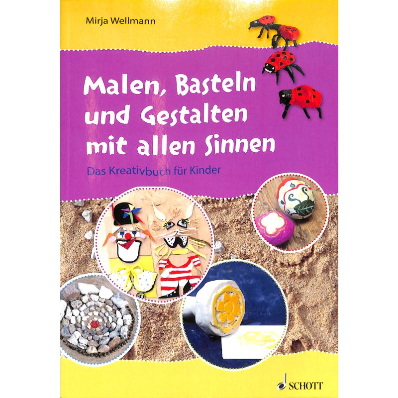 Malen basteln und gestalten mit allen Sinnen