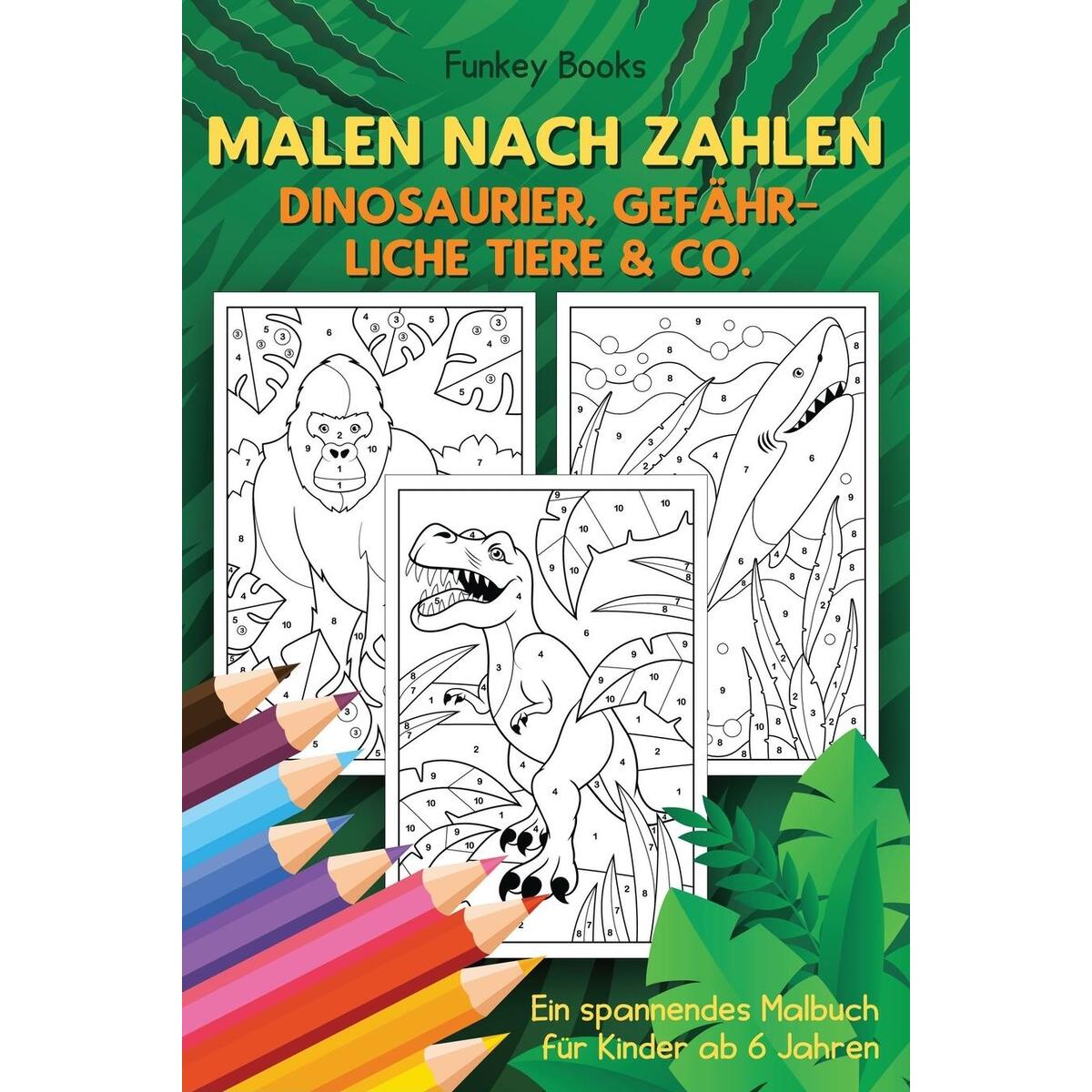 Malen nach Zahlen - Dinosaurier, gefährliche Tiere & Co. Malen nach Zahlen - Dinosaurier, gefährliche Tiere & Co. von Admore Publishing