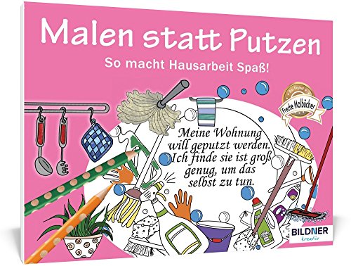 Malen statt Putzen: So macht Hausarbeit Spaß! 30 Motive: So macht Hausarbeit Spaß! Meine Wohnung will geputzt werden. Ich finde sie ist groß genug, um das selbst zu tun (Kreativ)