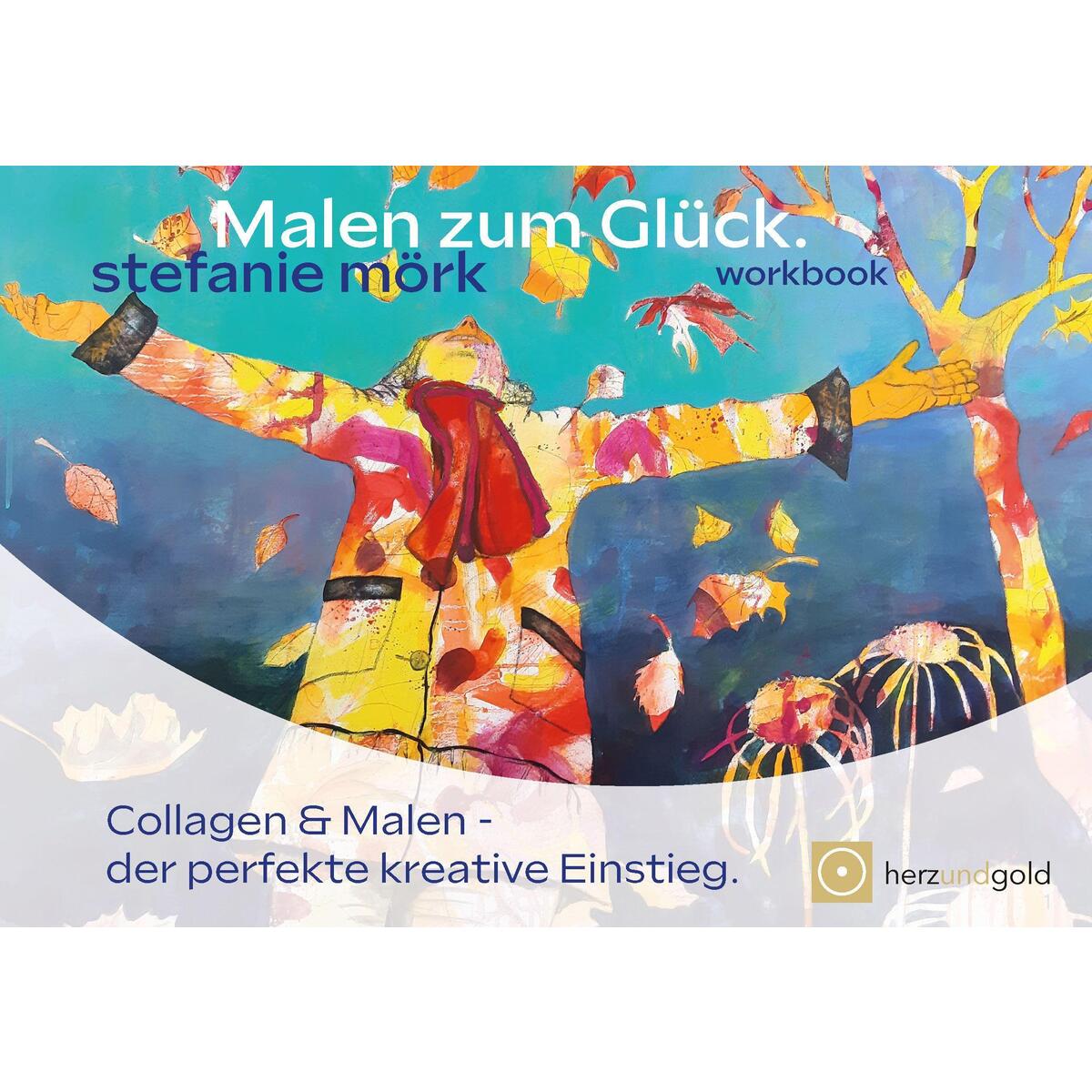 Malen zum Glück Malen zum Glück von Herz und Gold Gbr