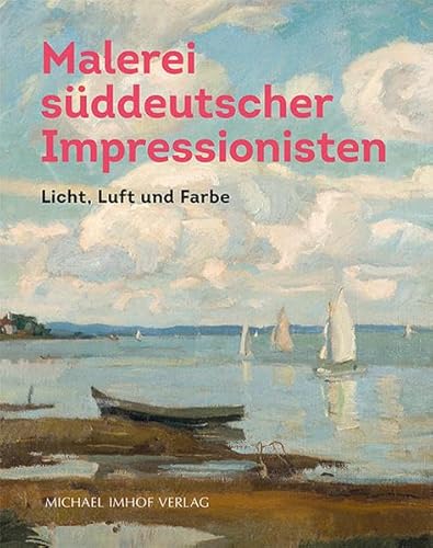 Malerei süddeutscher Impressionisten - Licht, Luft und Farbe von Imhof Verlag