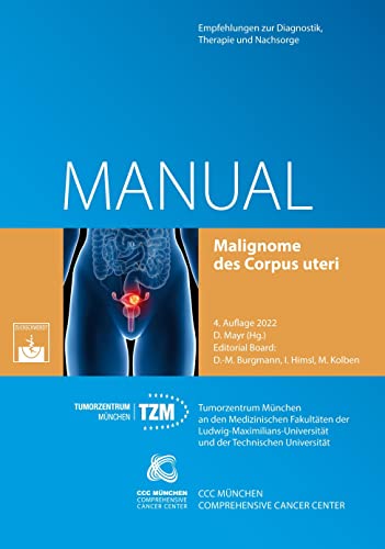 Malignome des Corpus uteri: Empfehlungen zur Diagnostik, Therapie und Nachsorge (Manuale des Tumorzentrums München) von Zuckschwerdt