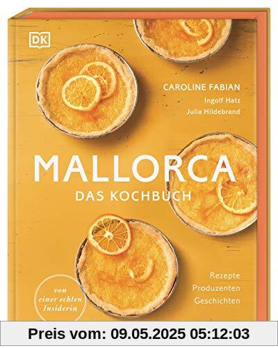 Mallorca – Das Kochbuch: Rezepte, Produzenten, Geschichten. Von einer echten Insiderin