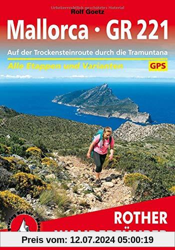 Mallorca – GR 221: Auf der Trockensteinroute durch die Tramuntana. Alle Etappen und Varianten. Mit GPS-Daten (Rother Wanderführer)